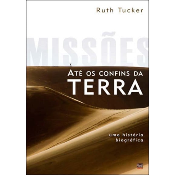 Missões Até os Confins da Terra | Ruth Tucker
