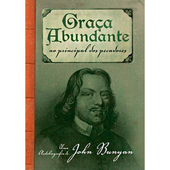 Graça Abundante Ao Principal Dos Pecadores | John Bunyan