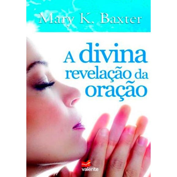 A Divina Revelação Da Oração | Mary K. Baxter