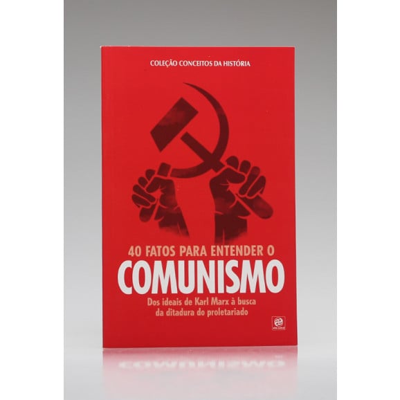 Coleção Conceitos da História | 40 Fatos para Entender o Comunismo | Alto Astral