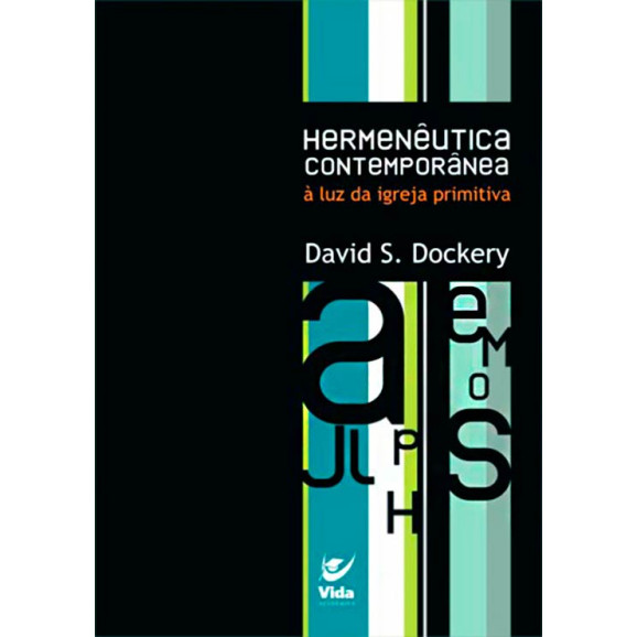 Hermenêutica Contemporânea À Luz Da Igreja Primitiva | David S. Dockery