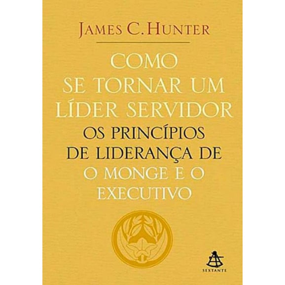 Livro Como Se Tornar Um Líder Servidor | James C. Hunter