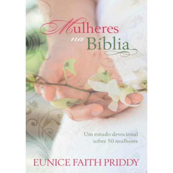 Mulheres Na Bíblia | Eunice Faith Priddy