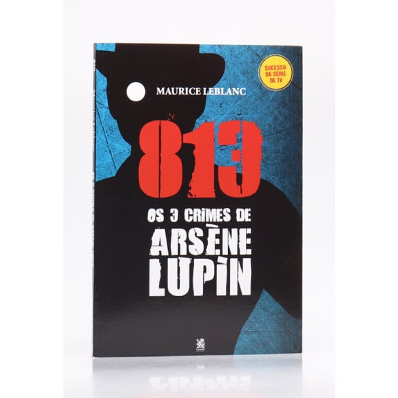 813 Os 3 Crimes de Arsène Lupin | Maurice Leblanc
