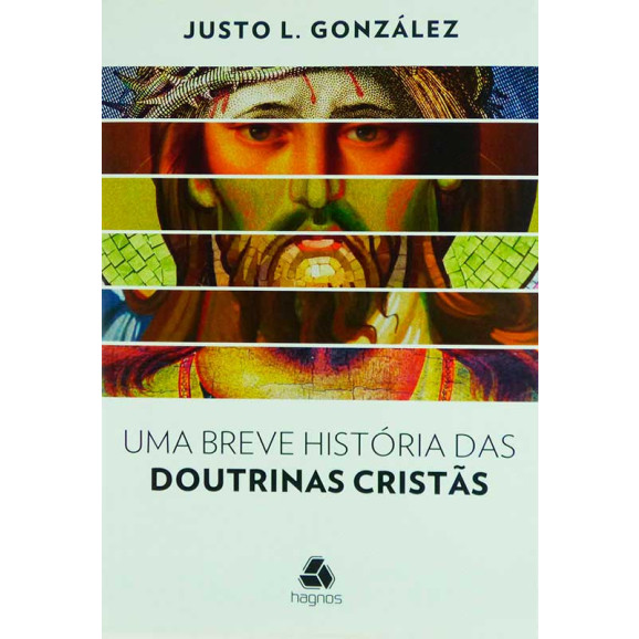 Uma Breve História Das Doutrinas Cristãs | Justo L. González