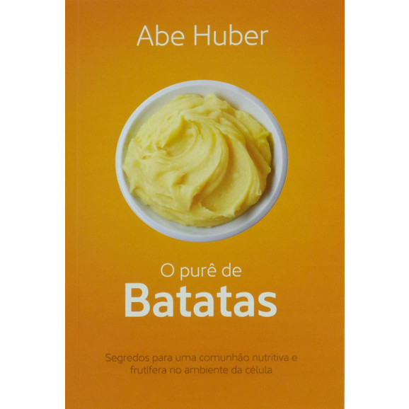 O Purê de Batatas | Abe Huber 