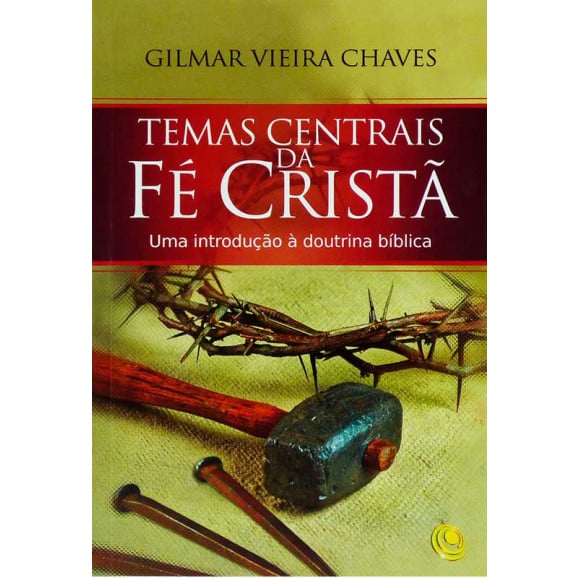 Livro Temas Centrais Da Fé Cristã | Gilmar Vieira Chaves