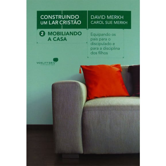 O Livro Mobiliando A Casa | Construindo Um Lar Cristão | Volume 2 | David Merkh e Carol Sue Merkh