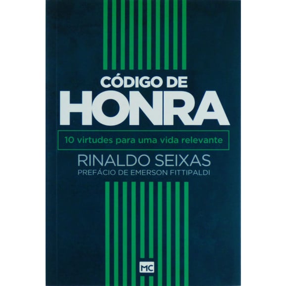 Livro Código De Honra | 10 virtudes para uma vida relevante | Rinaldo Seixas