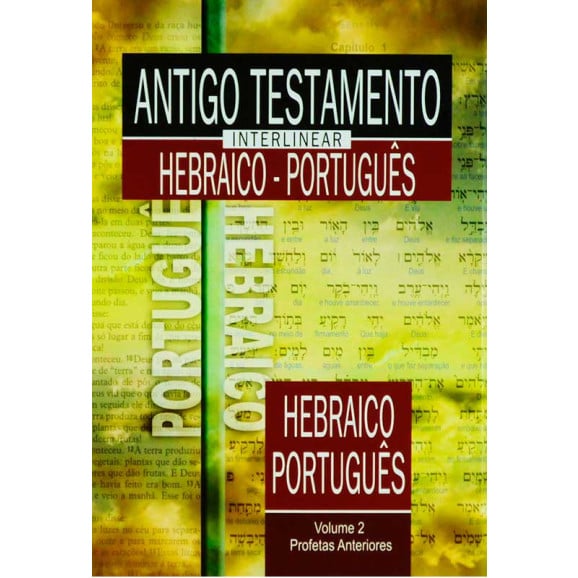 Antigo Testamento Interlinear Hebraico - Português | Vol. 2 | Profetas Anteriores | Edson de Faria Francisco