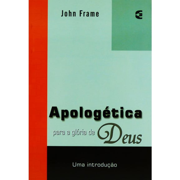 Apologética Para A Glória De Deus | John Frame 