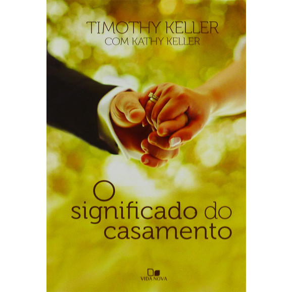 O Significado do Casamento | Timothy Keller com Kathy Keller