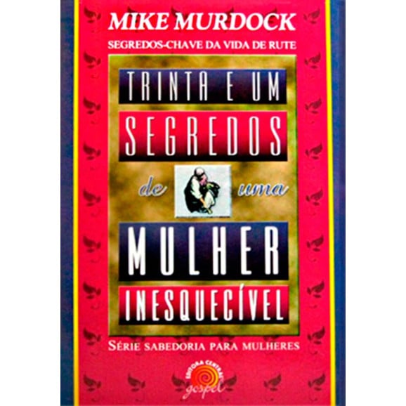 Livro 31 Segredos De Uma Mulher Inesquecível - Mike Murdock