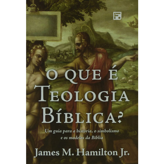 Livro O Que É Teologia Bíblica? | James M. Hamilton Jr.