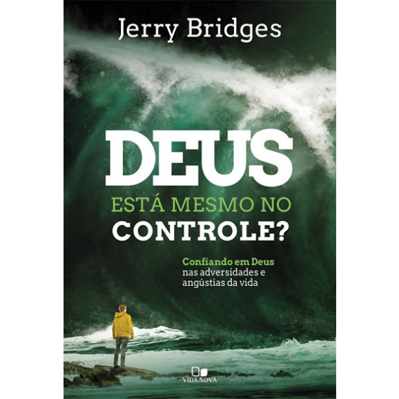 Deus está Mesmo no Controle? | Jerry Bridges