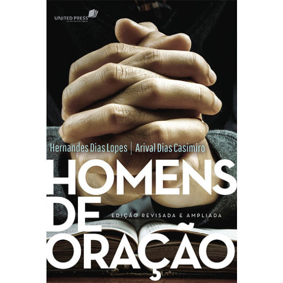 Homens de Oração | Hernandes Dias Lopes | Arival Dias Casimiro