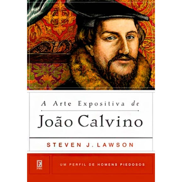 Livro A Arte Expositiva de João Calvino | Coleção Homens Piedosos