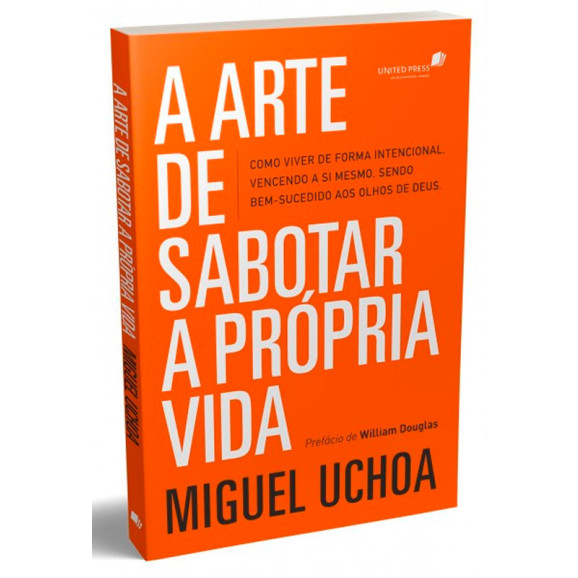 A Arte de Sabotar a Própria Vida | Miguel Uchoa