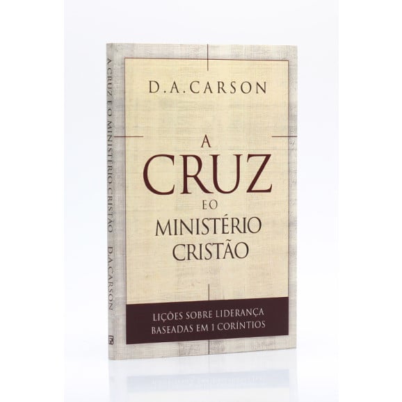 A Cruz e o Ministério Cristão | D. A. Carson