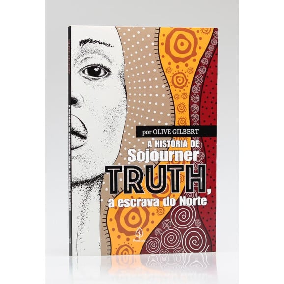 A História de Sojourner Truth, a Escrava do Norte | Olive Gilbert