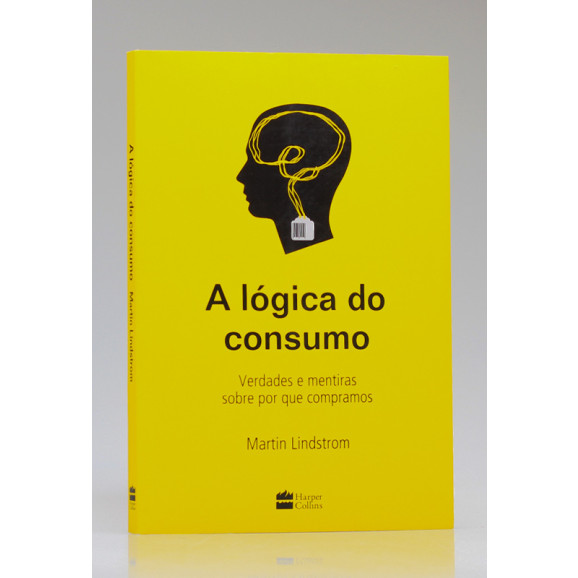 A Lógica do Consumo | Martin Lindstrom