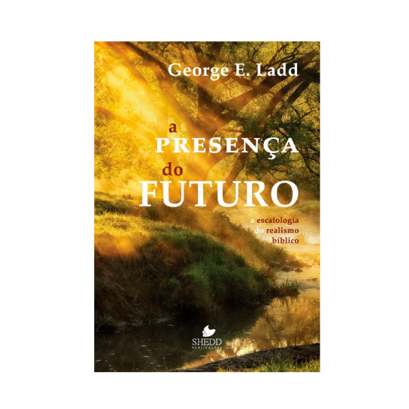 A Presença do Futuro | George E. Ladd