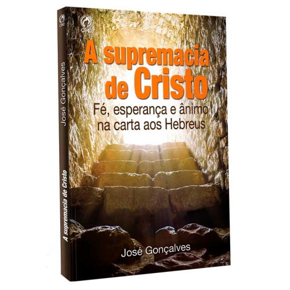 A Supremacia de Cristo | José Gonçalves  