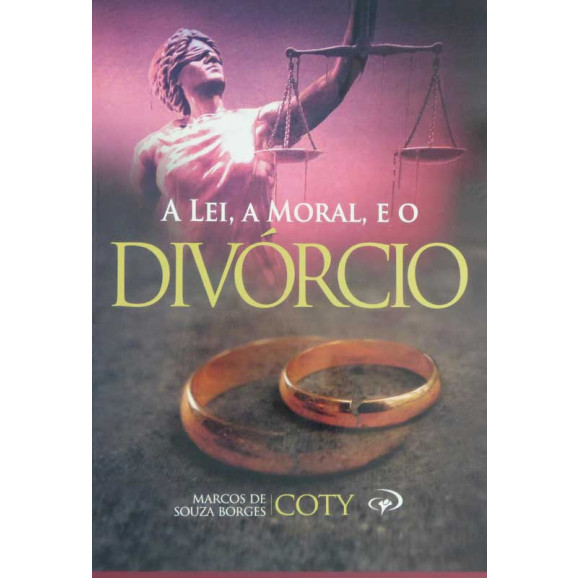 A Lei, a Moral, e o Divórcio | Marcos de Souza Borges