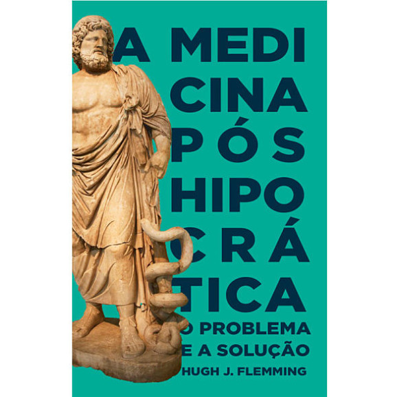 A Medicina Pós-Hipocrática | Hugh J. Flemming
