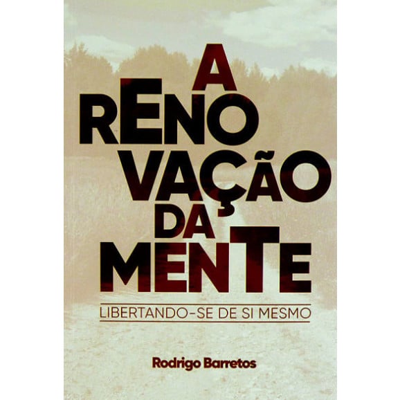 A Renovação Da Mente | Rodrigo Barretos