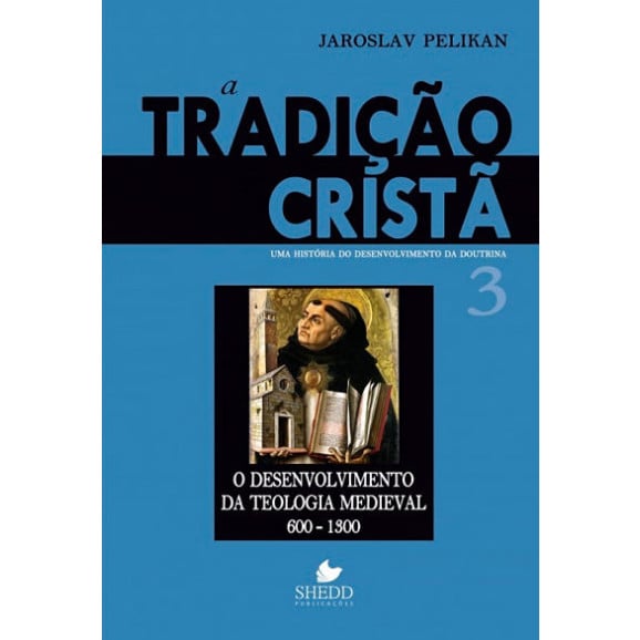  A Tradição Cristã | Vol. 3 | Jaroslav Pelikan 