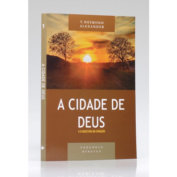 Teologia Bíblica | A Cidade de Deus | T. Desmond Alexander