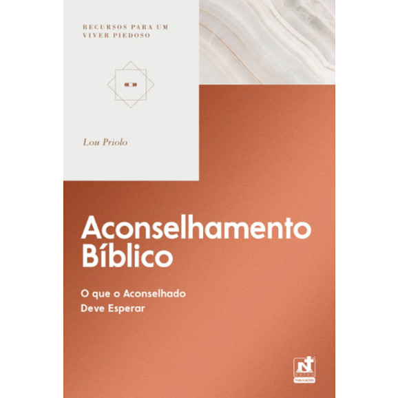Aconselhamento Bíblico | Recursos para um Viver Piedoso | Lou Priolo 