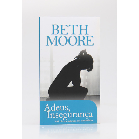 Livreto | Adeus, Insegurança | Beth Moore