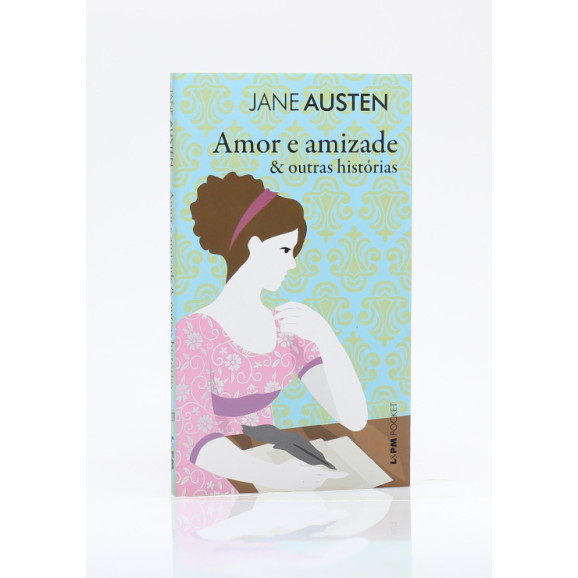 Amor e Amizade e Outras Histórias | Jane Austen
