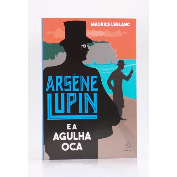 Arsène Lupin e a Agulha Oca | Maurice Leblanc | Principis