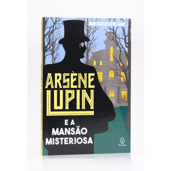 Arsène Lupin e a Mansão Misteriosa | Maurice Leblanc | Principis