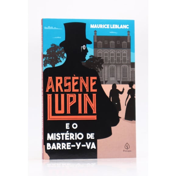 Arsène Lupin e o Mistério de Barre-y-va | Maurice Leblanc | Principis