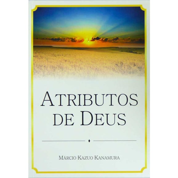 Atributos de Deus | Márcio Kazuo Kanamura