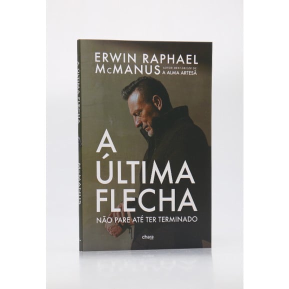 A Última Flecha | Erwin Raphael McManus 