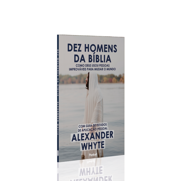 Dez Homens da Bíblia | Alexander Whyte