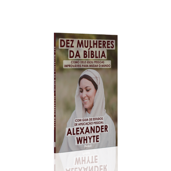 Dez Mulheres da Bíblia | Alexander Whyte