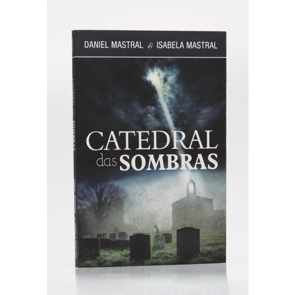 Catedral das Sombras | Daniel Mastral e Isabela Mastral