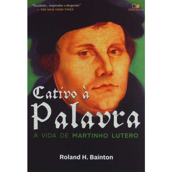 Cativo à Palavra | A Vida de Martinho Lutero | Roland H. Bainton