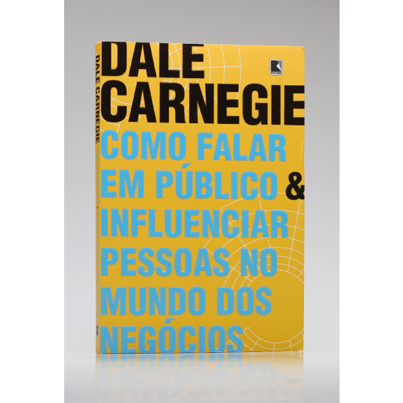 Como Falar em Público e Influenciar Pessoas no Mundo dos Negócios | Dale Carnegie