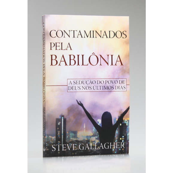Contaminados Pela Babilônia | Steve Gallagher