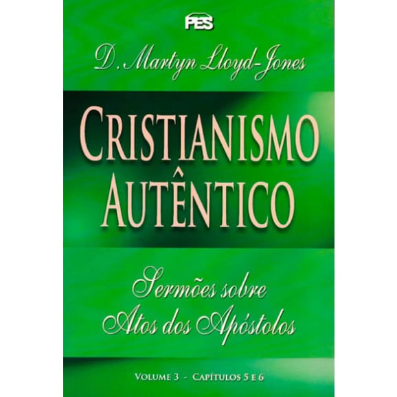 Cristianismo Autêntico | Volume 3 | D. Martyn Lloyd-Jones 