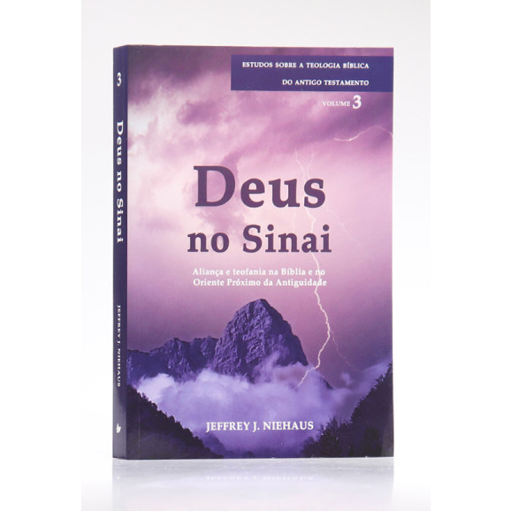 Série Estudos Sobre a Teologia Bíblica do Antigo Testamento | Deus no Sinai | Jeffrey J. Niehaus