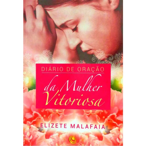 Diário de Oração da Mulher Vitoriosa | Elizete Malafaia