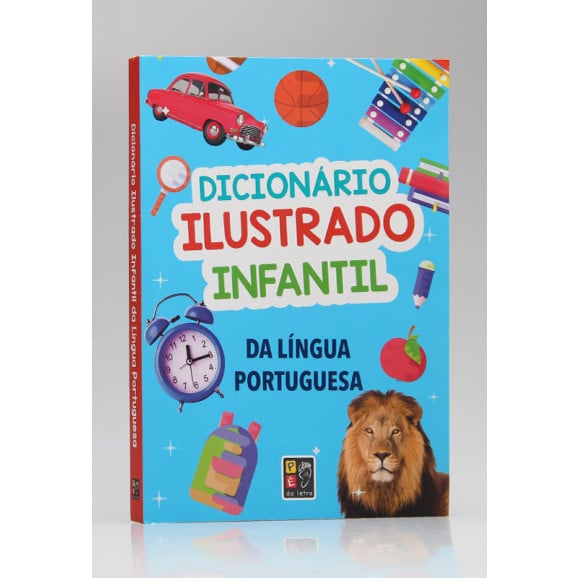 Dicionário Ilustrado Infantil da Língua Portuguesa | Pé da Letra